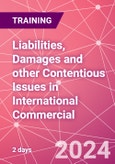 Liabilities, Damages and other Contentious Issues in International Commercial Agreements Training Course (ONLINE EVENT: September 9-10, 2024)- Product Image