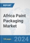 Africa Paint Packaging Market: Prospects, Trends Analysis, Market Size and Forecasts up to 2031 - Product Thumbnail Image