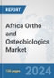 Africa Ortho and Osteobiologics Market: Prospects, Trends Analysis, Market Size and Forecasts up to 2031 - Product Thumbnail Image