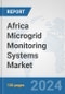 Africa Microgrid Monitoring Systems Market: Prospects, Trends Analysis, Market Size and Forecasts up to 2031 - Product Thumbnail Image
