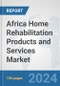 Africa Home Rehabilitation Products and Services Market: Prospects, Trends Analysis, Market Size and Forecasts up to 2031 - Product Thumbnail Image