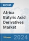 Africa Butyric Acid Derivatives Market: Prospects Trends Analysis Size and Forecasts up to 2031 - Product Thumbnail Image