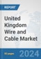 United Kingdom Wire and Cable Market: Prospects, Trends Analysis, Market Size and Forecasts up to 2032 - Product Thumbnail Image