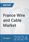 France Wire and Cable Market: Prospects, Trends Analysis, Market Size and Forecasts up to 2032 - Product Thumbnail Image