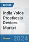 India Voice Prosthesis Devices Market: Prospects, Trends Analysis, Market Size and Forecasts up to 2032 - Product Thumbnail Image