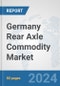 Germany Rear Axle Commodity Market: Prospects, Trends Analysis, Market Size and Forecasts up to 2032 - Product Thumbnail Image