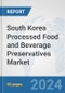South Korea Processed Food and Beverage Preservatives Market: Prospects, Trends Analysis, Market Size and Forecasts up to 2032 - Product Thumbnail Image