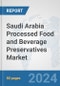 Saudi Arabia Processed Food and Beverage Preservatives Market: Prospects, Trends Analysis, Market Size and Forecasts up to 2032 - Product Thumbnail Image