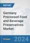 Germany Processed Food and Beverage Preservatives Market: Prospects, Trends Analysis, Market Size and Forecasts up to 2032 - Product Thumbnail Image