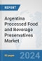 Argentina Processed Food and Beverage Preservatives Market: Prospects, Trends Analysis, Market Size and Forecasts up to 2032 - Product Thumbnail Image