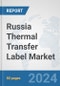 Russia Thermal Transfer Label Market: Prospects, Trends Analysis, Market Size and Forecasts up to 2032 - Product Thumbnail Image