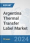 Argentina Thermal Transfer Label Market: Prospects, Trends Analysis, Market Size and Forecasts up to 2032 - Product Thumbnail Image
