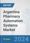 Argentina Pharmacy Automation Systems Market: Prospects, Trends Analysis, Market Size and Forecasts up to 2032 - Product Thumbnail Image