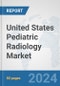United States Pediatric Radiology Market: Prospects, Trends Analysis, Market Size and Forecasts up to 2032 - Product Thumbnail Image