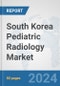South Korea Pediatric Radiology Market: Prospects, Trends Analysis, Market Size and Forecasts up to 2032 - Product Thumbnail Image
