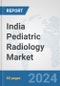 India Pediatric Radiology Market: Prospects, Trends Analysis, Market Size and Forecasts up to 2032 - Product Thumbnail Image