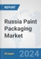 Russia Paint Packaging Market: Prospects, Trends Analysis, Market Size and Forecasts up to 2032 - Product Image