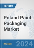 Poland Paint Packaging Market: Prospects, Trends Analysis, Market Size and Forecasts up to 2032- Product Image