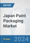 Japan Paint Packaging Market: Prospects, Trends Analysis, Market Size and Forecasts up to 2032 - Product Image