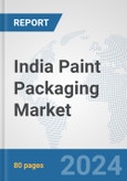 India Paint Packaging Market: Prospects, Trends Analysis, Market Size and Forecasts up to 2032- Product Image