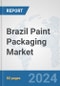 Brazil Paint Packaging Market: Prospects, Trends Analysis, Market Size and Forecasts up to 2032 - Product Image
