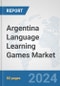 Argentina Language Learning Games Market: Prospects, Trends Analysis, Market Size and Forecasts up to 2032 - Product Thumbnail Image