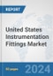 United States Instrumentation Fittings Market: Prospects, Trends Analysis, Market Size and Forecasts up to 2032 - Product Thumbnail Image