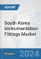 South Korea Instrumentation Fittings Market: Prospects, Trends Analysis, Market Size and Forecasts up to 2032 - Product Thumbnail Image