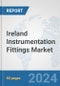 Ireland Instrumentation Fittings Market: Prospects, Trends Analysis, Market Size and Forecasts up to 2032 - Product Thumbnail Image