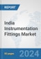 India Instrumentation Fittings Market: Prospects, Trends Analysis, Market Size and Forecasts up to 2032 - Product Thumbnail Image