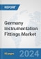 Germany Instrumentation Fittings Market: Prospects, Trends Analysis, Market Size and Forecasts up to 2032 - Product Thumbnail Image