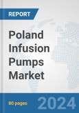 Poland Infusion Pumps Market: Prospects, Trends Analysis, Market Size and Forecasts up to 2032- Product Image