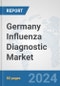 Germany Influenza Diagnostic Market: Prospects, Trends Analysis, Market Size and Forecasts up to 2032 - Product Thumbnail Image