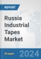 Russia Industrial Tapes Market: Prospects, Trends Analysis, Market Size and Forecasts up to 2032 - Product Thumbnail Image