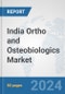 India Ortho and Osteobiologics Market: Prospects, Trends Analysis, Market Size and Forecasts up to 2032 - Product Thumbnail Image