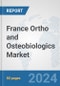 France Ortho and Osteobiologics Market: Prospects, Trends Analysis, Market Size and Forecasts up to 2032 - Product Thumbnail Image