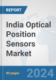 India Optical Position Sensors Market: Prospects, Trends Analysis, Market Size and Forecasts up to 2032- Product Image