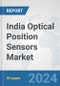 India Optical Position Sensors Market: Prospects, Trends Analysis, Market Size and Forecasts up to 2032 - Product Thumbnail Image