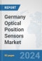 Germany Optical Position Sensors Market: Prospects, Trends Analysis, Market Size and Forecasts up to 2032 - Product Image