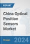 China Optical Position Sensors Market: Prospects, Trends Analysis, Market Size and Forecasts up to 2032 - Product Thumbnail Image