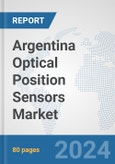 Argentina Optical Position Sensors Market: Prospects, Trends Analysis, Market Size and Forecasts up to 2032- Product Image