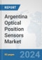 Argentina Optical Position Sensors Market: Prospects, Trends Analysis, Market Size and Forecasts up to 2032 - Product Image