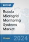 Russia Microgrid Monitoring Systems Market: Prospects, Trends Analysis, Market Size and Forecasts up to 2032 - Product Thumbnail Image