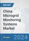 China Microgrid Monitoring Systems Market: Prospects, Trends Analysis, Market Size and Forecasts up to 2032 - Product Thumbnail Image