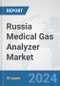 Russia Medical Gas Analyzer Market: Prospects, Trends Analysis, Market Size and Forecasts up to 2032 - Product Thumbnail Image