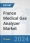 France Medical Gas Analyzer Market: Prospects, Trends Analysis, Market Size and Forecasts up to 2032 - Product Thumbnail Image