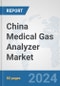 China Medical Gas Analyzer Market: Prospects, Trends Analysis, Market Size and Forecasts up to 2032 - Product Thumbnail Image