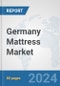 Germany Mattress Market: Prospects, Trends Analysis, Market Size and Forecasts up to 2032 - Product Image