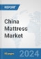 China Mattress Market: Prospects, Trends Analysis, Market Size and Forecasts up to 2032 - Product Thumbnail Image