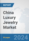 China Luxury Jewelry Market: Prospects, Trends Analysis, Market Size and Forecasts up to 2032- Product Image